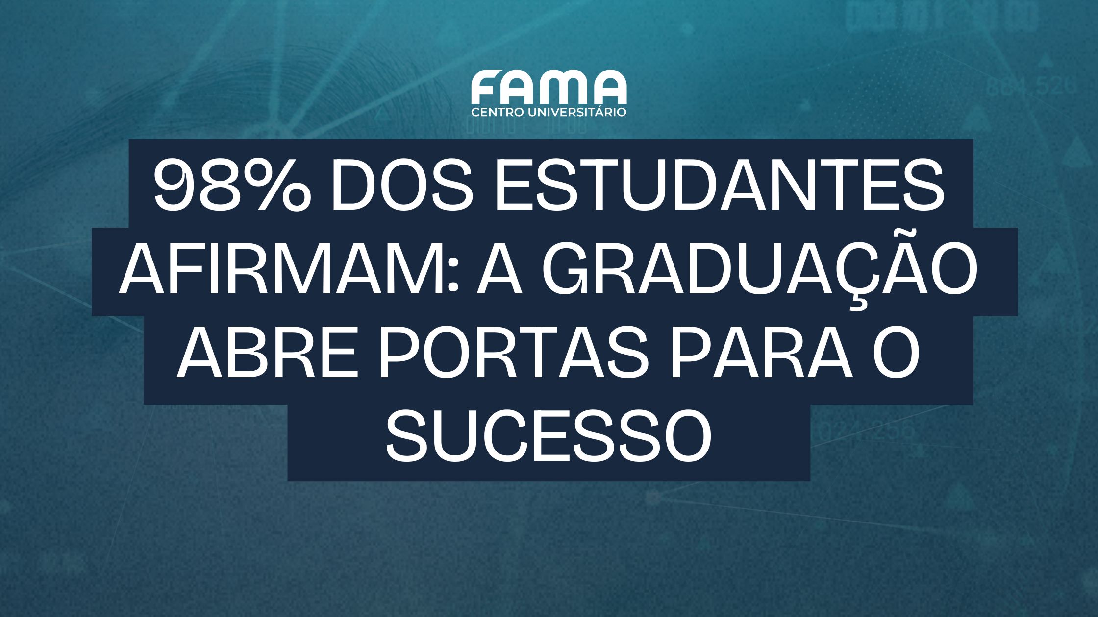 98% dos estudantes afirmam: Graduação abre portas para o sucesso